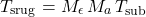 \begin{equation*} T_\mathrm{srug}  = M_\emis \, M_\albedo \, T_\mathrm{sub} \end{equation*}
