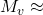 M_v\approx