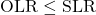 \OLR \leq \SLR