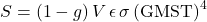 \begin{equation*} S = (1-g) \, V \, \emis \, \sigma \, (\GMST)^4 \end{equation*}