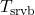 T_\mathrm{srvb}