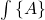\int\inbraces{A}