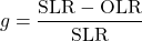\begin{equation*} g = \frac{\SLR - \OLR}{\SLR} \end{equation*}