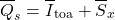 \begin{equation*} \xglob{Q_s} = \xglob{I}_\mathrm{toa} + \xglob{S_x}  \end{equation*}