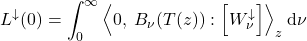 \begin{equation*} L^\downarrow(0) = \int_0^\infty \exw{0,\;  B_{\nu}(T(z))}{W^\downarrow_{\nu}}_z\;\dd\nu \end{equation*}