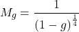 \begin{equation*} M_g = \frac{1}{\fourthroot{(1-g)}} \end{equation*}