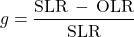 \begin{equation*} g = \frac{\SLR\,-\,\OLR}{\SLR} \end{equation*}