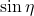 \sin\eta