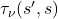 \tau_{\nu}(s^{\prime}, s)