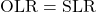 \OLR = \SLR