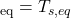 _\mathrm{eq} = T_{s,eq}