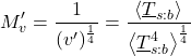 \begin{equation*} M^\prime_\tveb = \frac{1}{(\tveb^\prime)^\frac{1}{4}} = \frac{\ex{\xloc{T}_{s:b}}}{\ex{\xloc{T}_{s:b}^4}^\frac{1}{4}} \end{equation*}