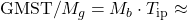 \GMST/M_g = M_b\cdot T_{\mathrm{ip}} \approx