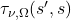 \tau_{\nu,\Omega}(s^{\prime}, s)