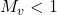 M_v < 1