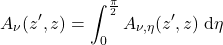\begin{equation*} A_{\nu}(z^\prime, z) = \int_0^\frac{\pi}{2} A_{\nu,\eta}(z^\prime, z)\;\dd\eta \end{equation*}