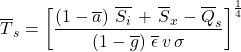 \begin{equation*} \tsurfg = \left[ \frac{ \left(1-\albedog\right)\,\xglob\isi \,+\, \xglob{S_x} - \xglob{Q_s}}{ \left(1 - \ngheg \right) \, \xglob\emis \, \tveb \,  \sigma } \right]^\frac{1}{4} \end{equation*}